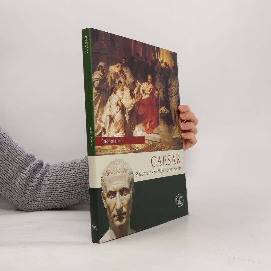 Stephan Elbern Caesar : Staatsmann, Feldherr, Schriftsteller