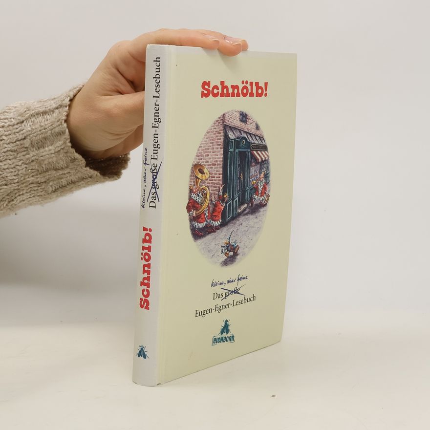 Heiko Arntz Schnölb!. Das kleine - aber feine - Eugen Egner Lesebuch