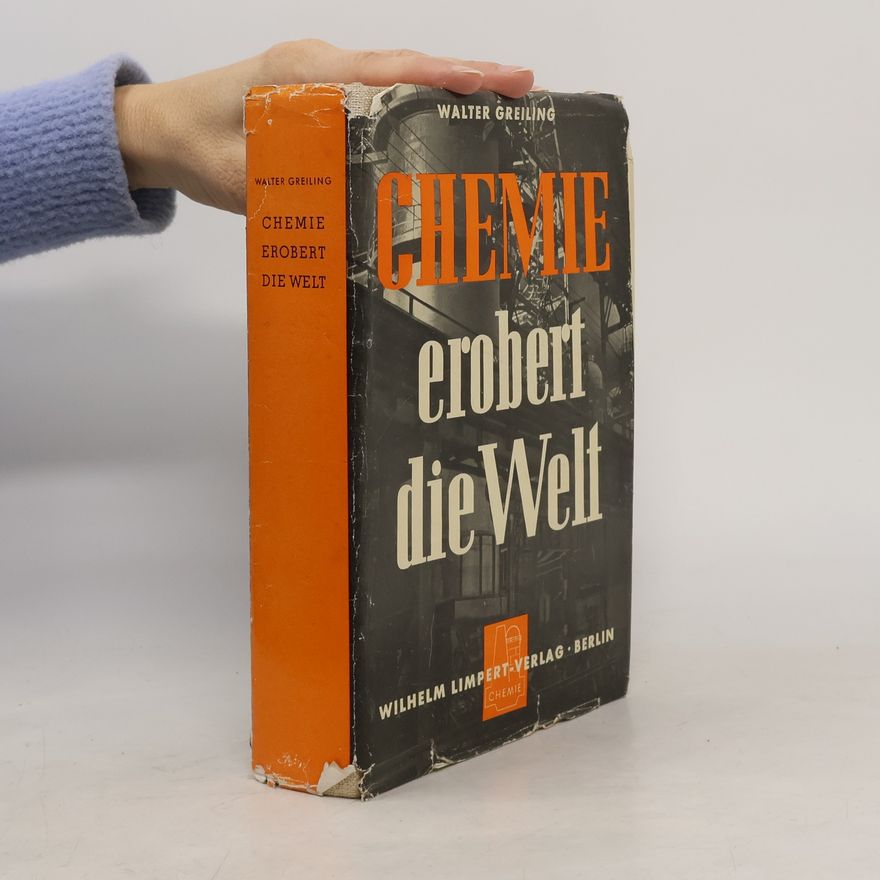 Walter Greiling Chemie erobert die Welt