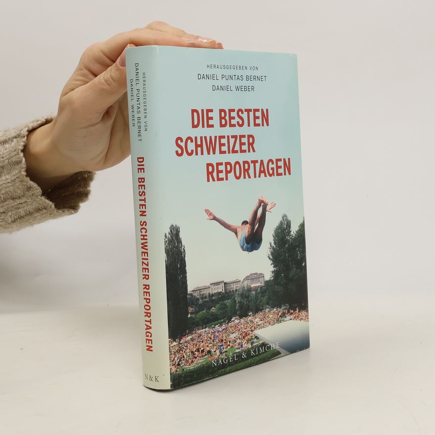 Daniel Puntas Bernet Die besten Schweizer Reportagen