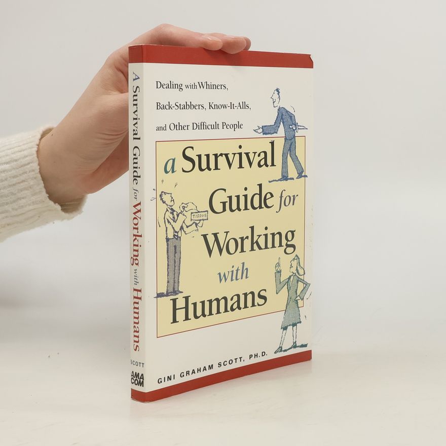 Gini Graham Scott A Survival Guide for Working With Humans