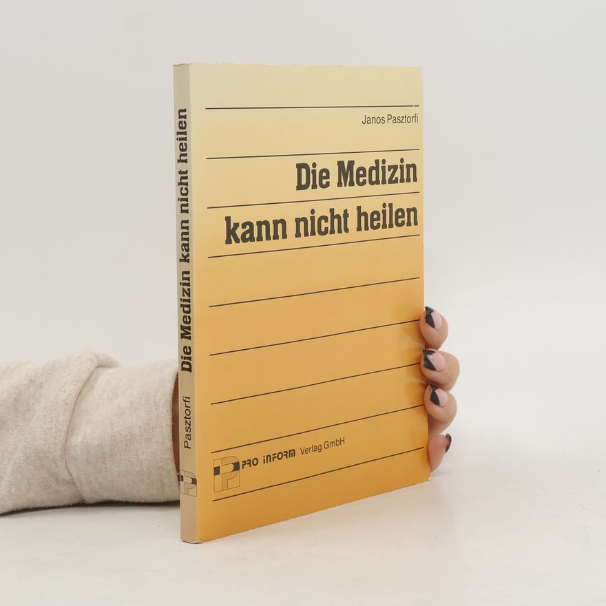 Janos Pasztorfi Die Medizin kann nicht heilen