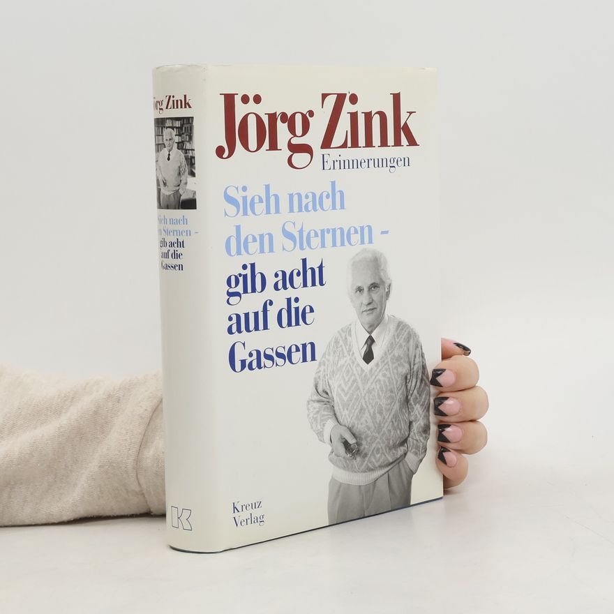 Jörg Zink Sieh nach den Sternen - gib acht auf die Gassen
