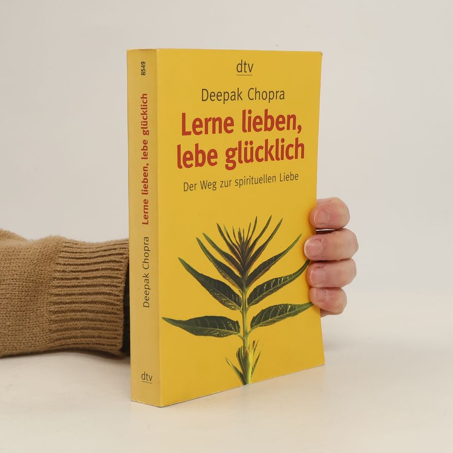 Deepak Chopra Lerne lieben, lebe glücklich