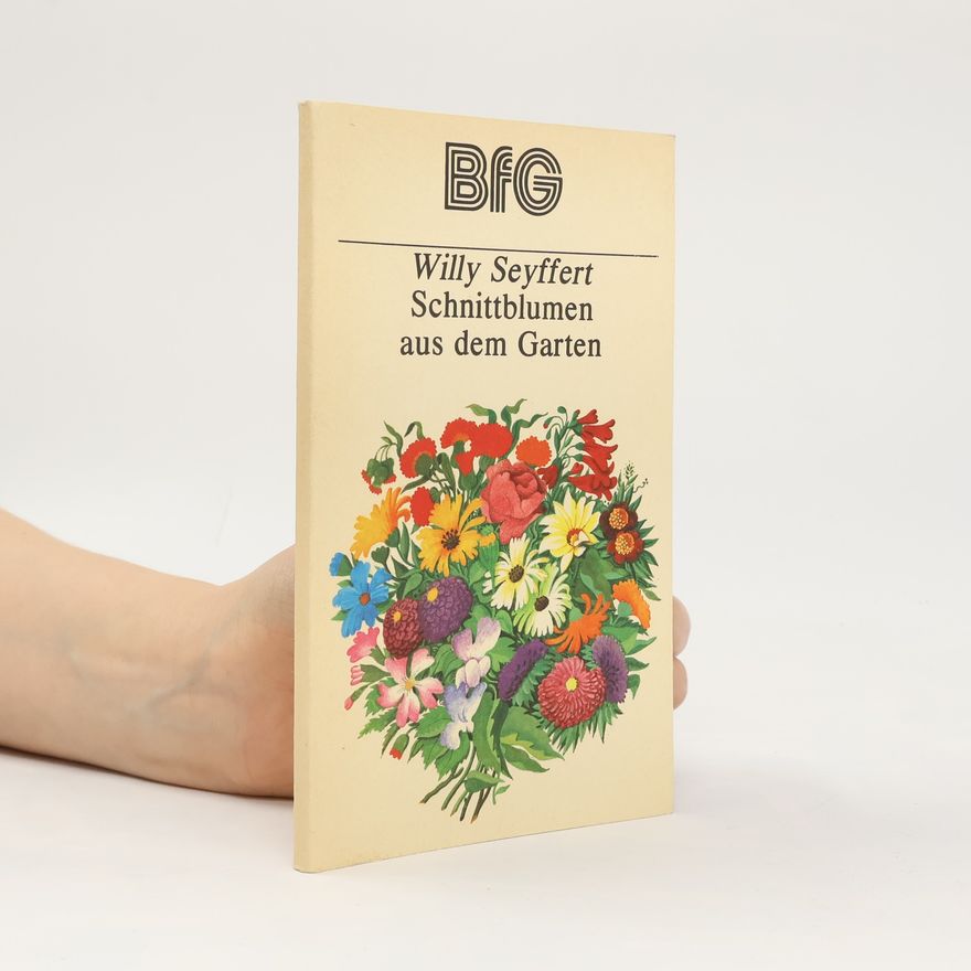 Willy Seyffert Schnittblumen aus dem Garten