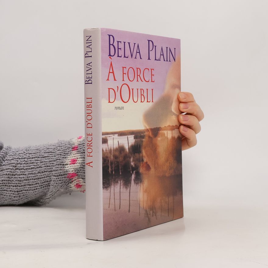 Belva Plain À force d'oubli