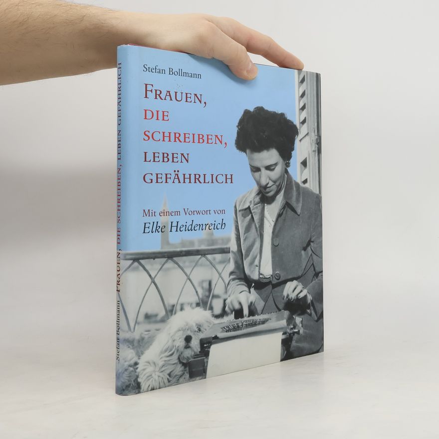 Stefan Bollmann Frauen, die schreiben, leben gefährlich