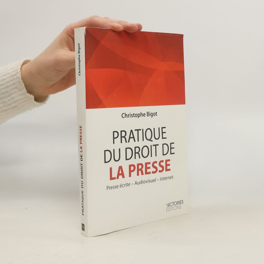 Christophe Bigot Pratique du droit de la presse
