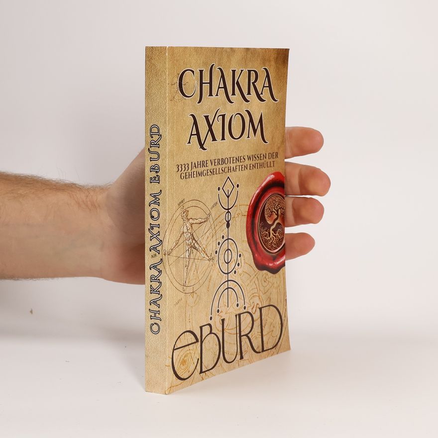 Eburd Chakra Axiom 3333 Jahre verbotenes Wissen der Geheimgesellschaften enthüllt