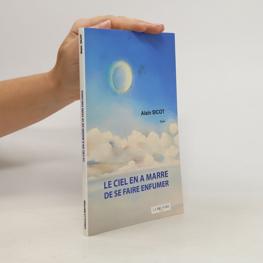 Alain Sicot Le ciel en a marre de se faire enfumer