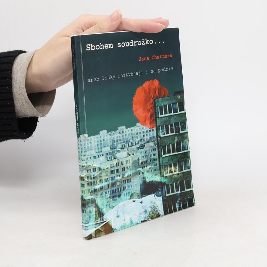 Jana Chatters Sbohem soudružko... aneb louky rozkvétají i na podzim
