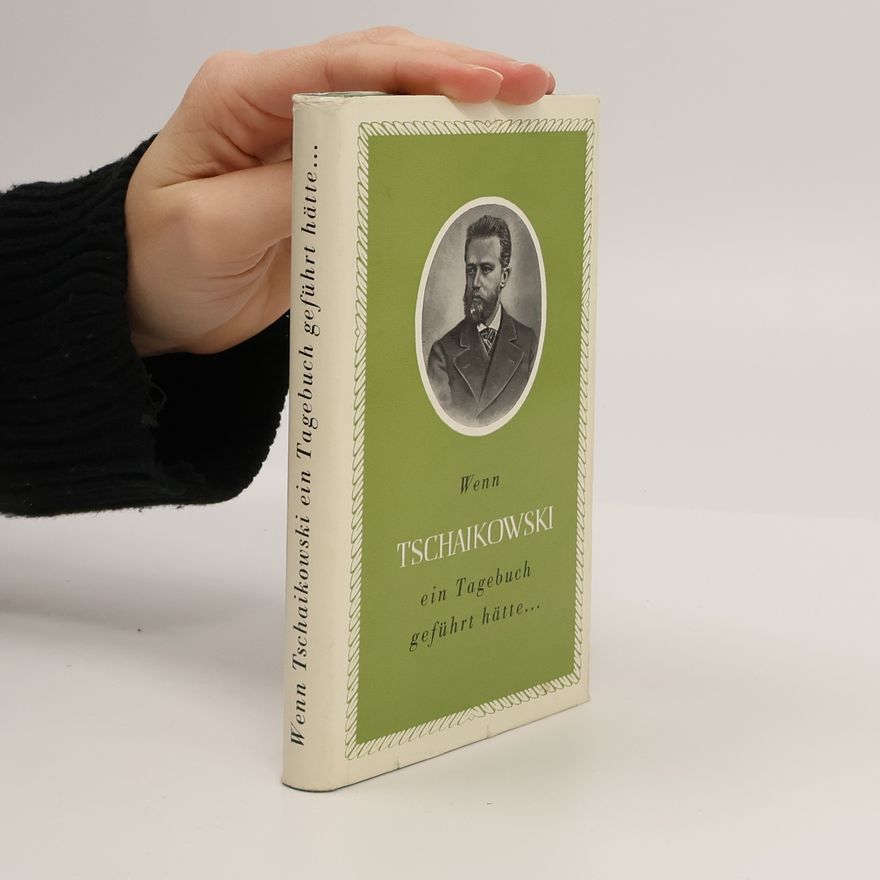 Jenó Vigh Wenn Tschaikowski ein Tagebuch geführt hätte...
