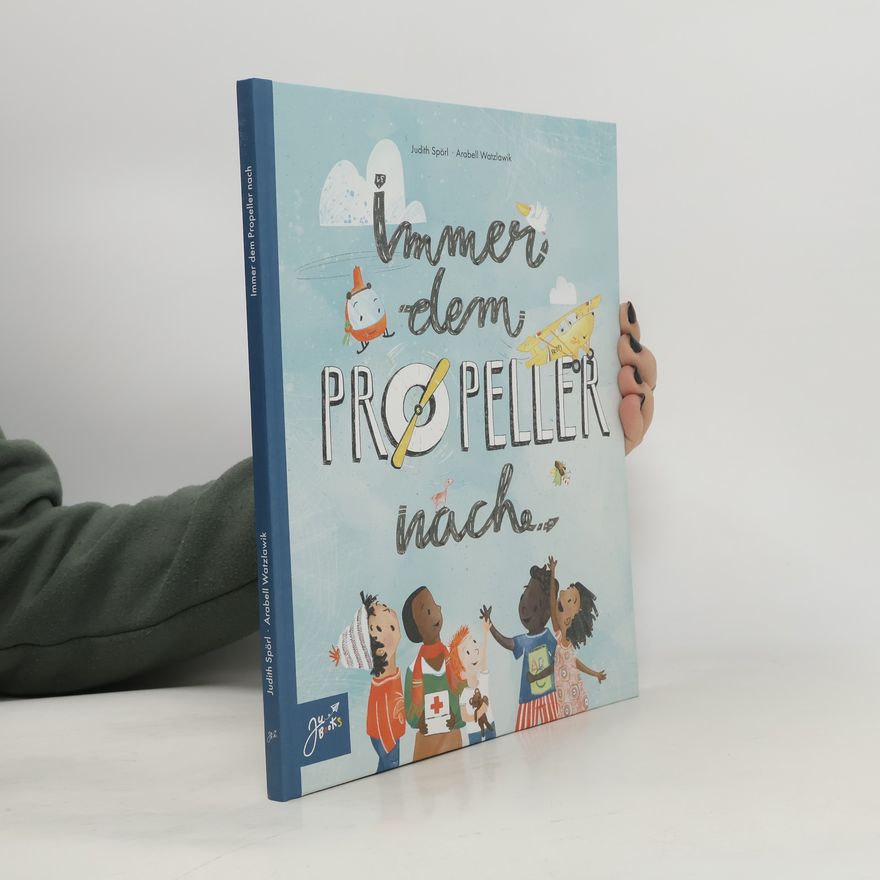 Arabell Watzlawik Immer dem Propeller nach