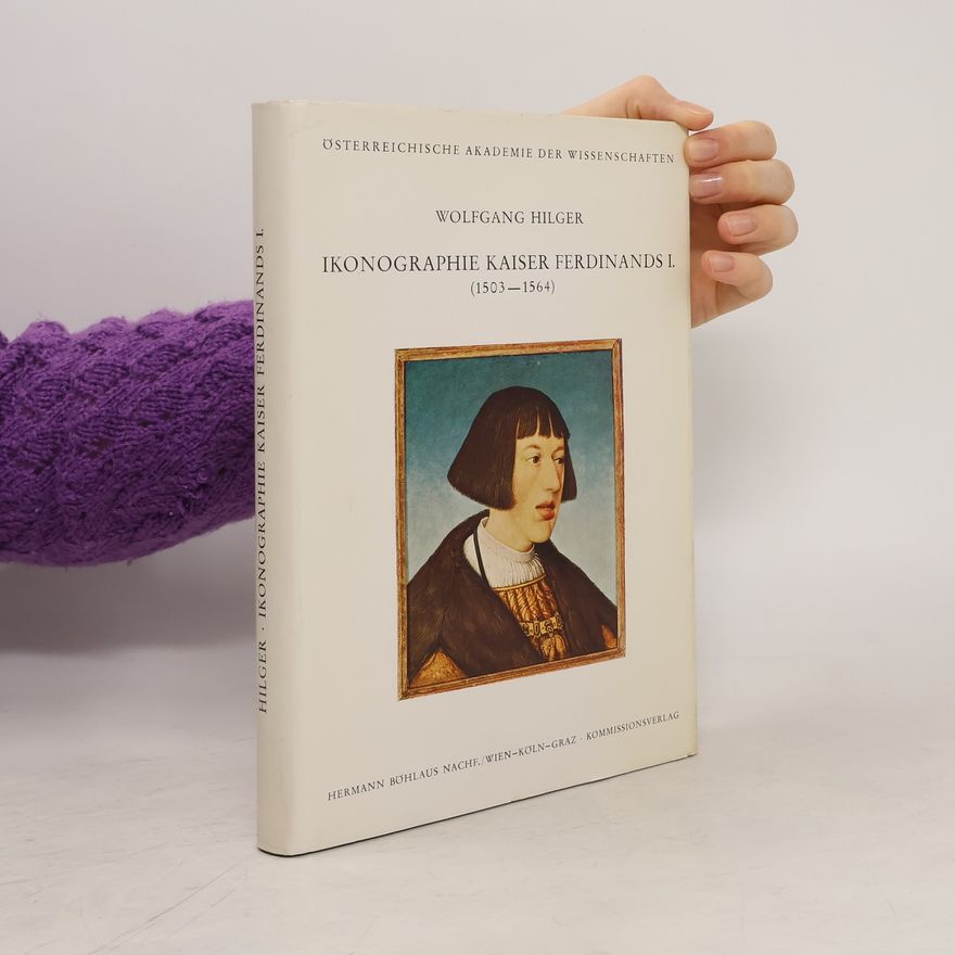 Wolfgang Hilger Ikonographie Kaiser Ferdinands I. (1503-1564)