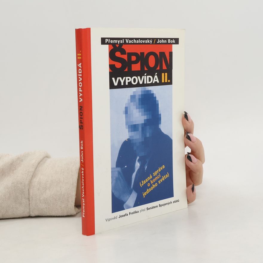 Josef Frolík Špion vypovídá II. - Jasná zpráva o konci jednoho světa