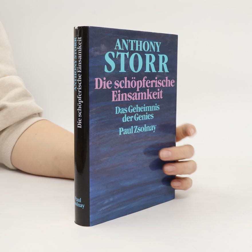 Anthony Storr Die schöpferische Einsamkeit