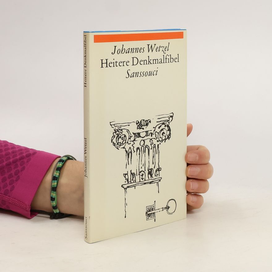 Johannes Ferdinand Wetzel Heitere Denkmalfibel, oder, Der Architekt und die Kultur