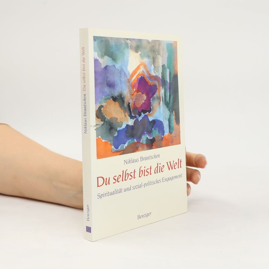 Niklaus Brantschen Du selbst bist die Welt