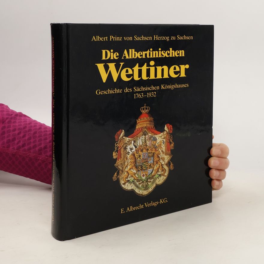 Albert Prinz von Sachsen Herzog zu Sachsen Die Albertinischen Wettiner