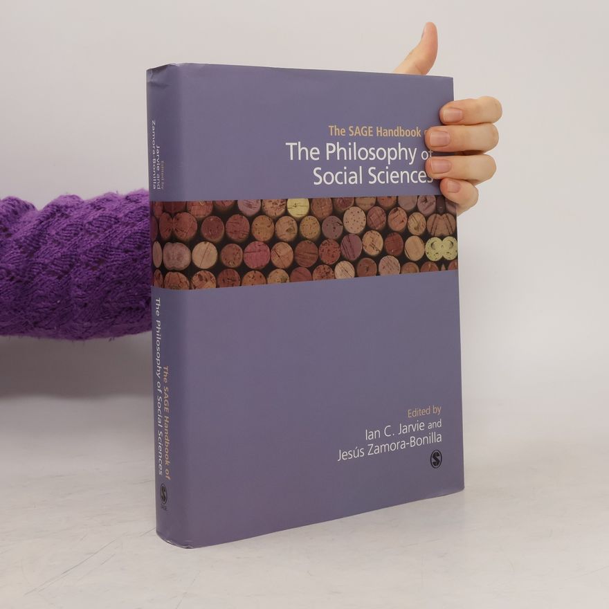 Ian Charles Jarvie The SAGE Handbook of the Philosophy of Social Sciences