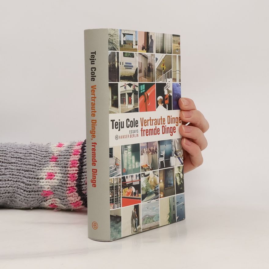 Teju Cole Vertraute Dinge, fremde Dinge