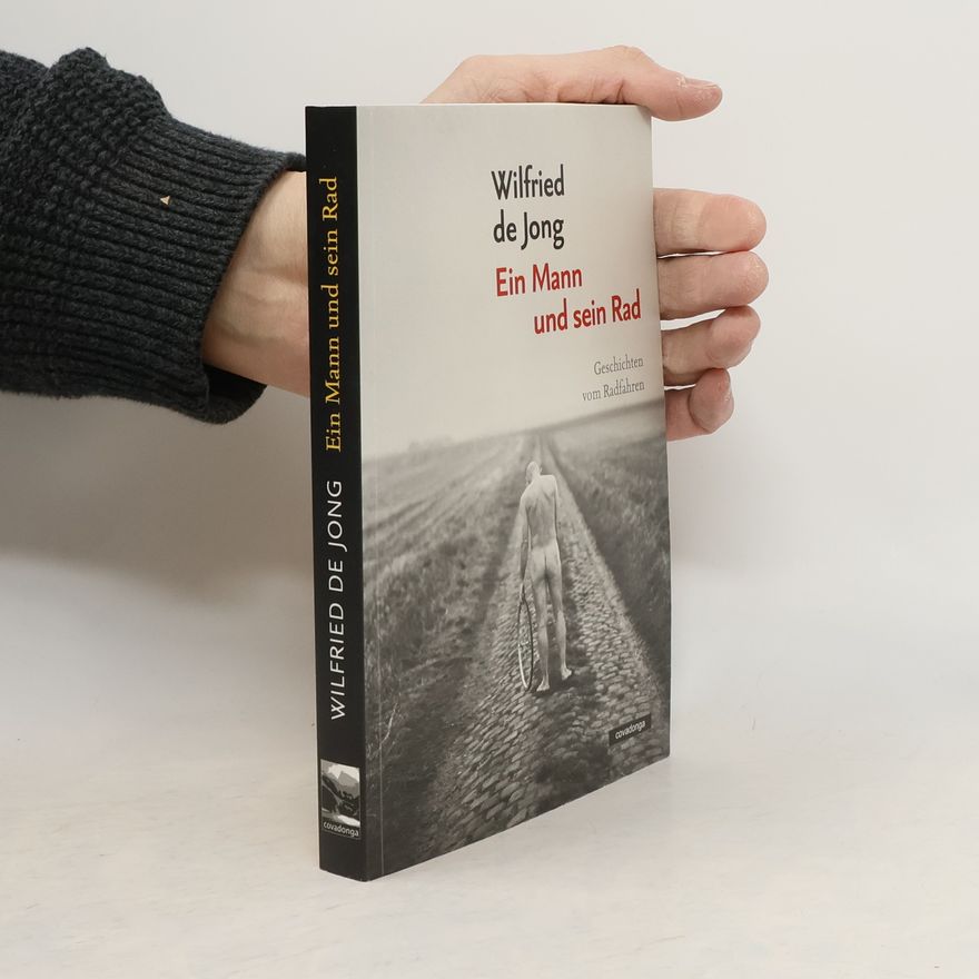 Wilfried de Jong Ein Mann und sein Rad