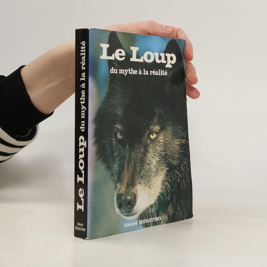 Gérard Ménatory Le Loup du mythe à la réalité