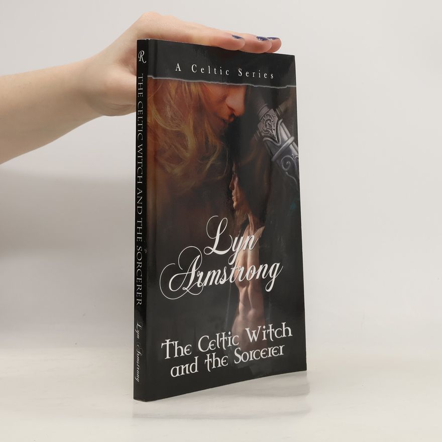 Lyn Armstrong A Celtic Series: The Celtic Witch and the Sorcerer