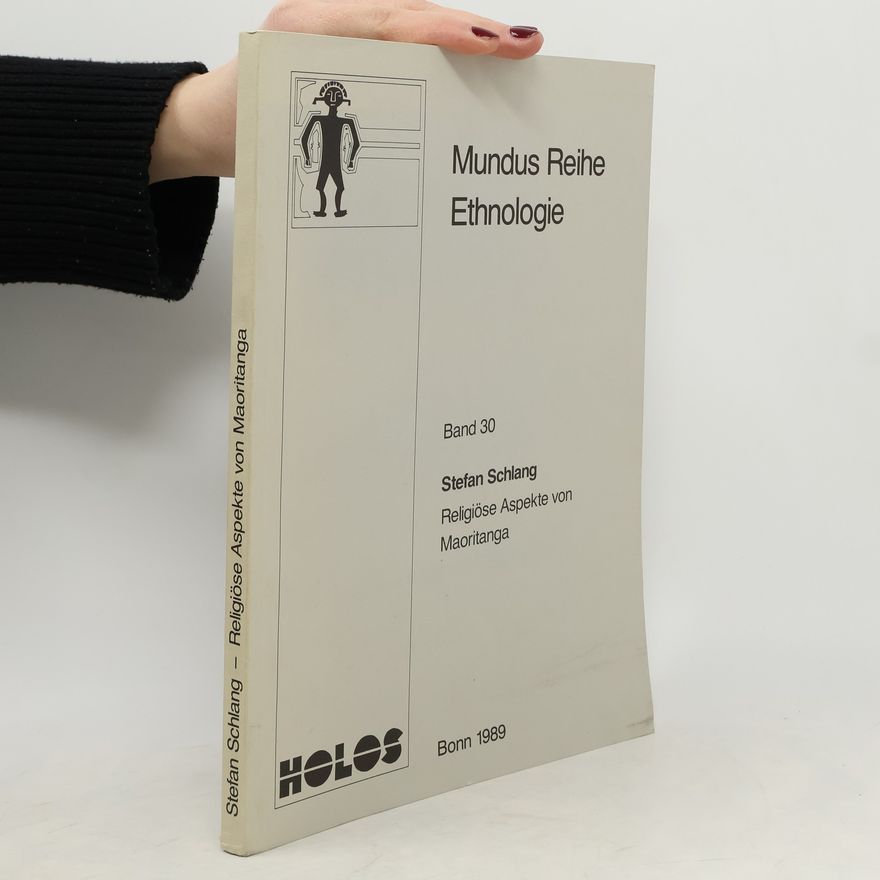 Stefan Schlang Mundus Reihe Ethnologie - 30: Religiöse Aspekte von Maoritanga