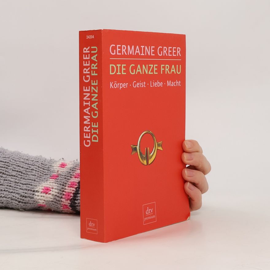 Germaine Greer Die ganze Frau