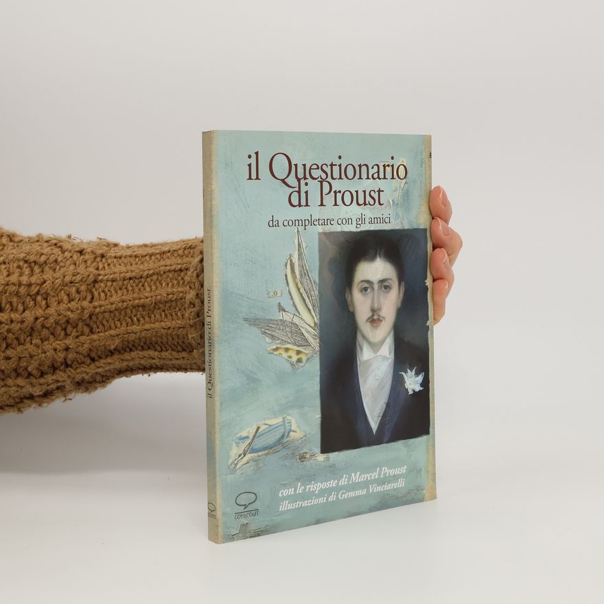 Gemma Vinciarelli Il questionario di Proust da completare con gli amici. Con le risposte di Marcel Proust