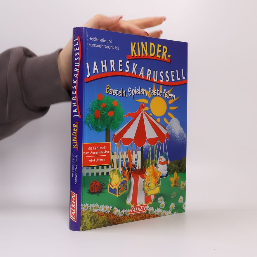 Konstantin Wourtsakis Kinder-Jahreskarussell. Basteln, Spielen, Feste feiern