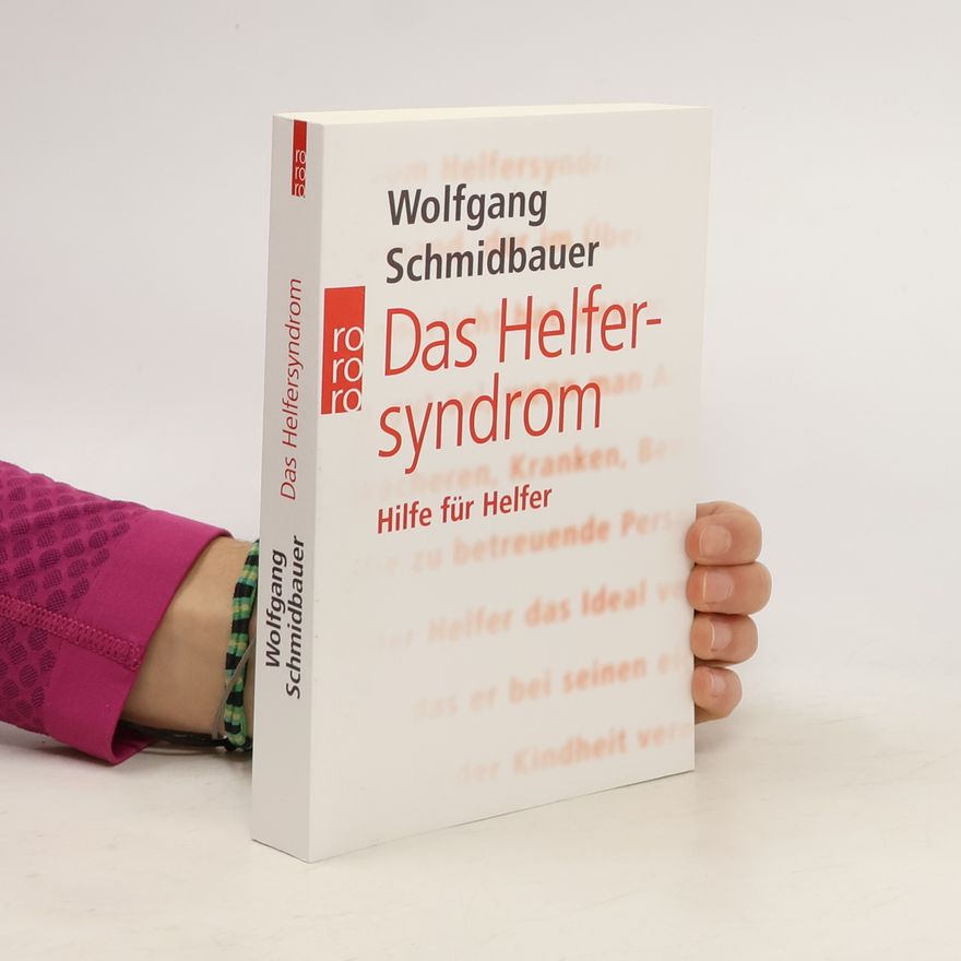 Dr. Wolfgang Schmidbauer Das Helfer-syndrom