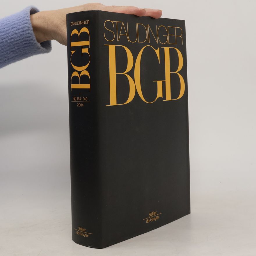 Karl Heinz Gursky J. von Staudingers Kommentar zum Bürgerlichen Gesetzbuch I - §§ 164-240