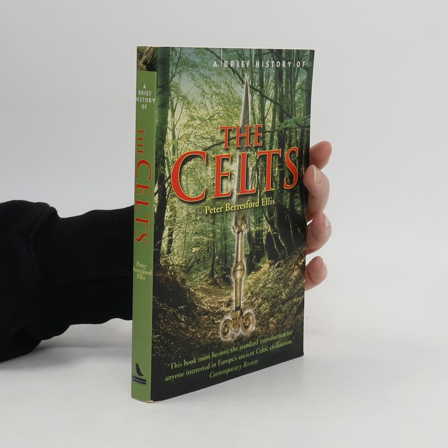 Peter Berresford Ellis A Brief History of the Celts
