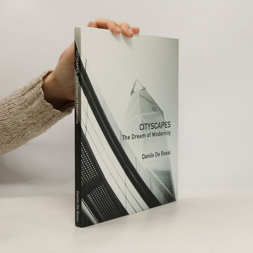 Danilo De Rossi Cityscapes - The Dream of Modernity