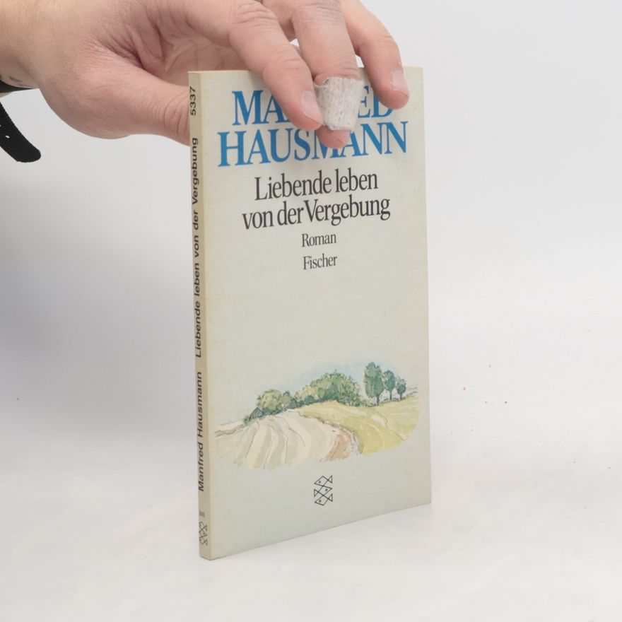 Manfred Hausmann Liebende leben von der Vergebung