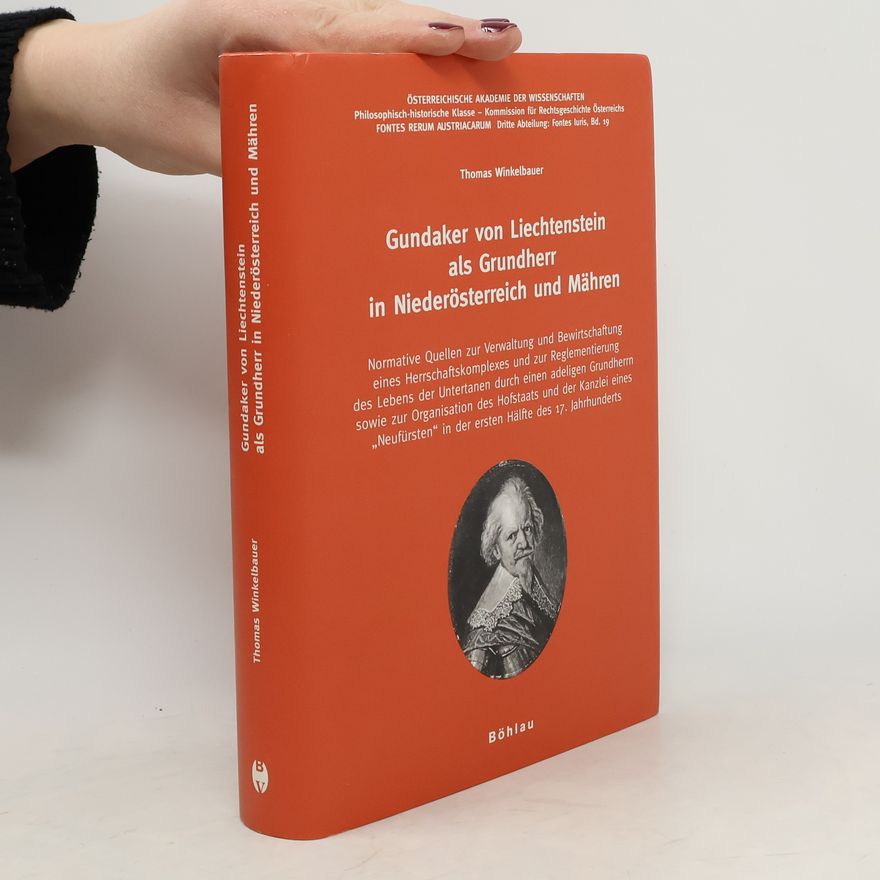 Thomas Winkelbauer Gundaker von Liechtenstein als Grundherr in Niederösterreich und Mähren