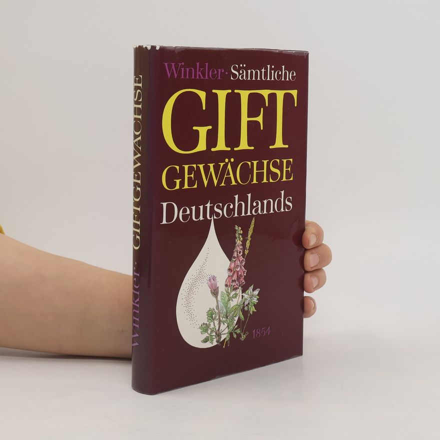 Eduard Winkler Sämmtliche Giftgewächse Deutschlands naturgetreu dargestellt und allgemein fasslich beschrieben