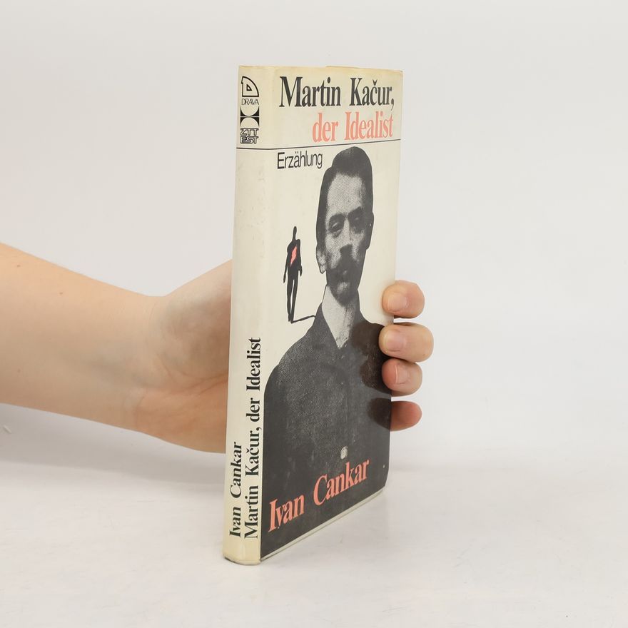 Ivan Cankar Martin Kačur, der Idealist