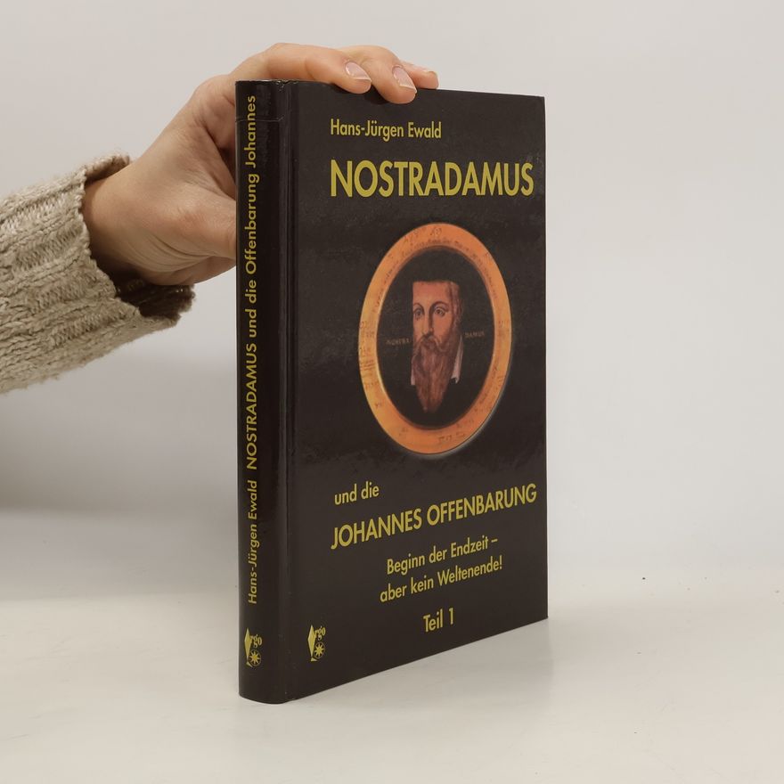 Hans-Jürgen Ewald Nostradamus und die Johannes-Offenbarung 1