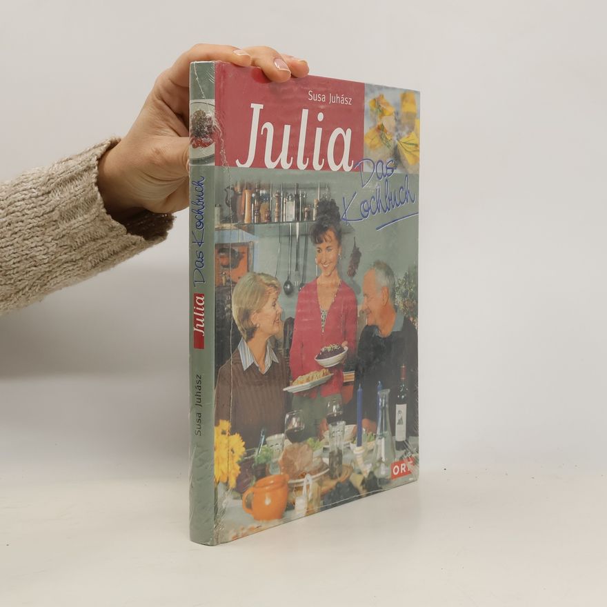 Susa Juhász Julia, eine ungewöhnliche Frau. Das Kochbuch