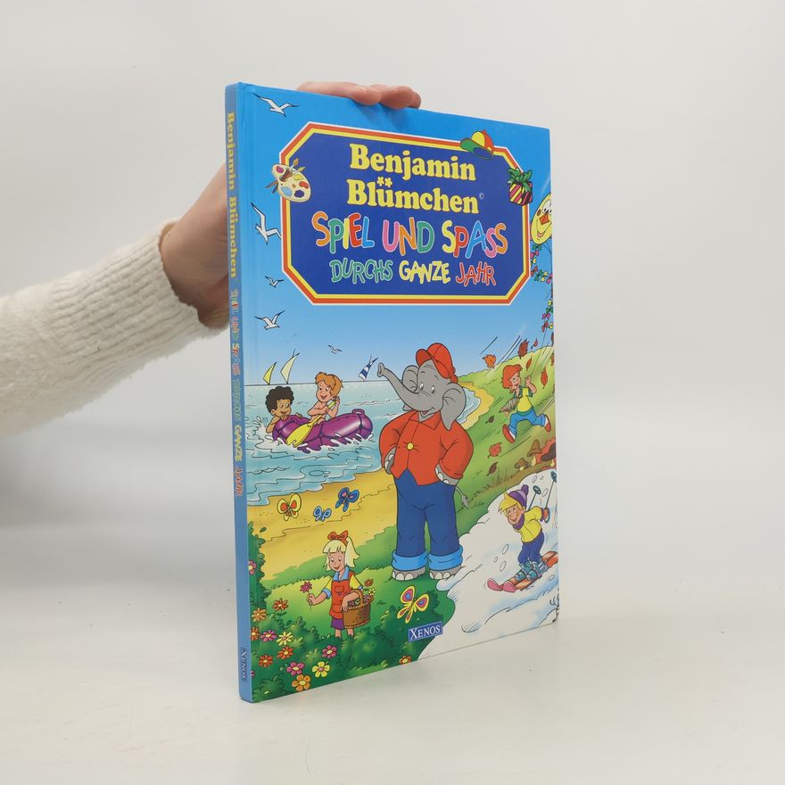 Christine Hanssen Benjamin Blümchen. Spiel und Spass durchs ganze Jahr