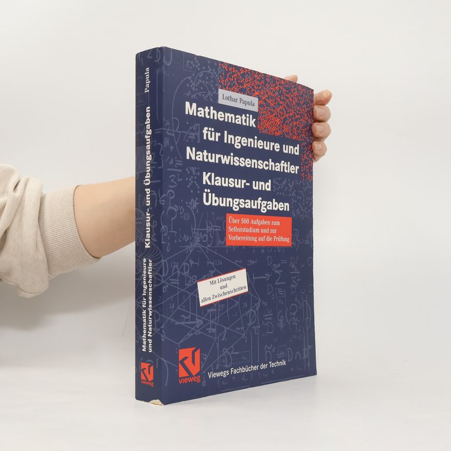 Lothar Papula Mathematik für Ingenieure und Naturwissenschaftler - Klausur- und Übungsaufgaben