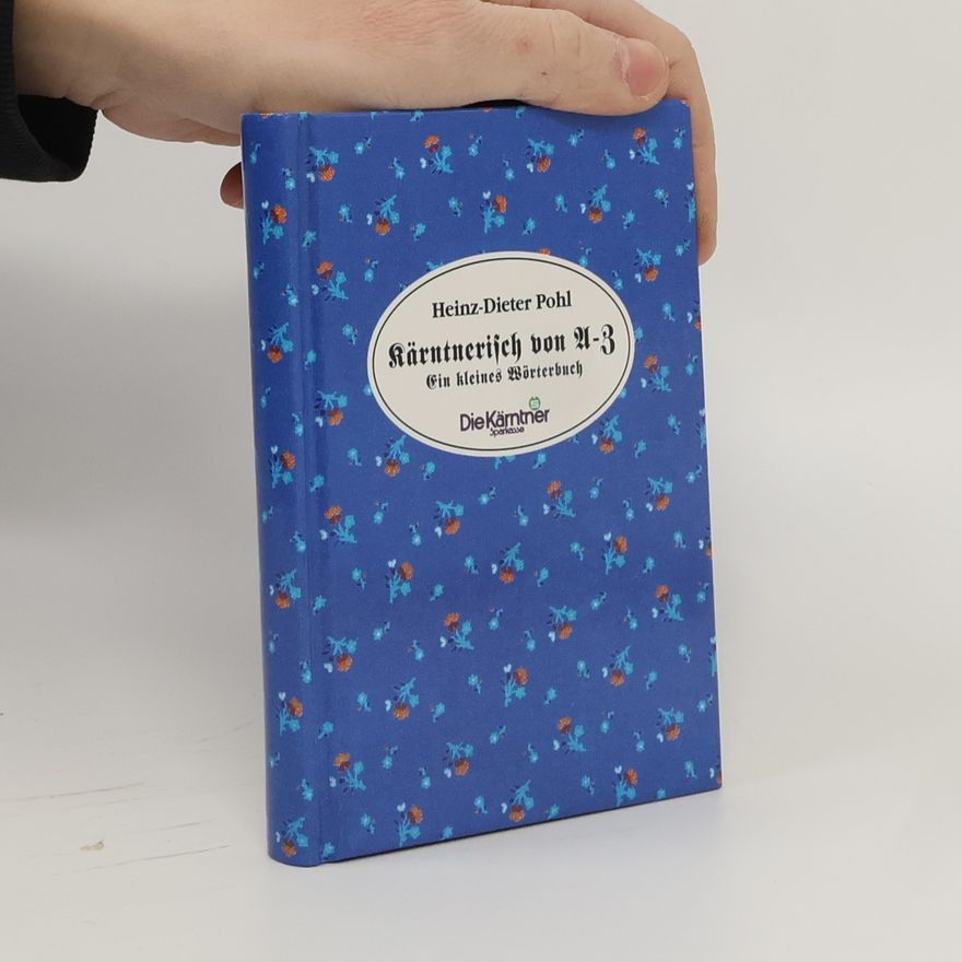 Heinz-Dieter Pohl Kärntnerisch von AZ. Ein Kleines Wörterbuch