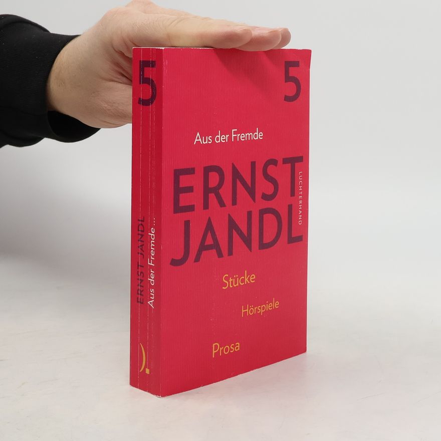 Ernst Jandl Werke in sechs Bänden - 5: Aus der Fremde