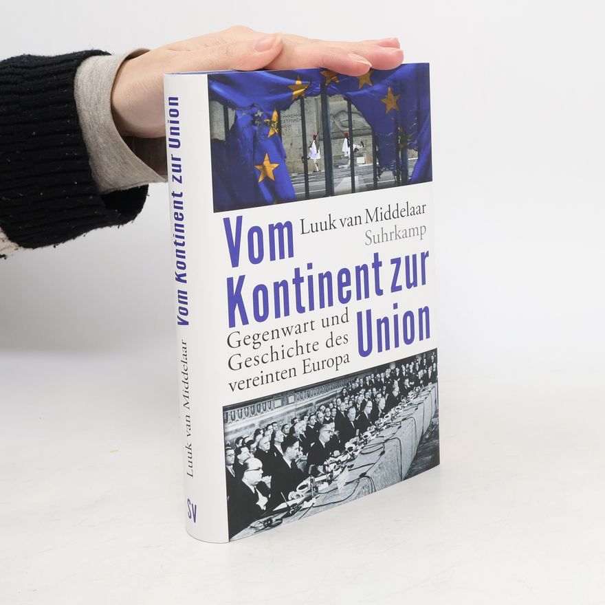 Luuk van Middelaar Vom Kontinent zur Union