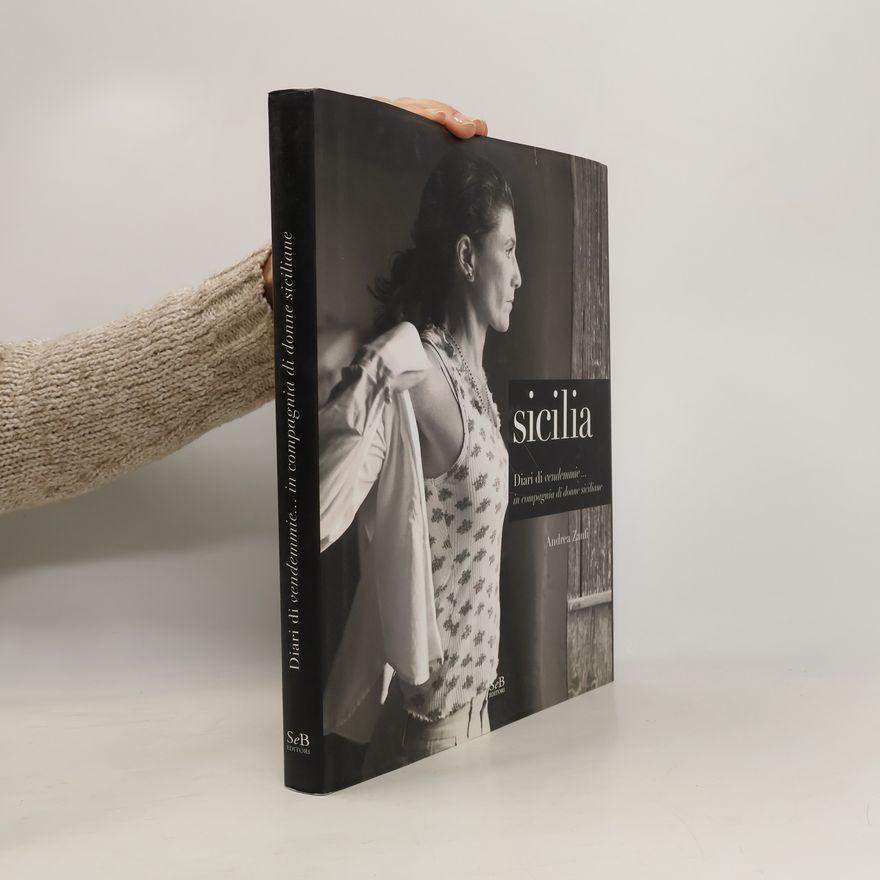 Andrea Zanfi Sicilia. Diari di vendemmie... in compagnia di donne siciliane. Ediz. illustrata