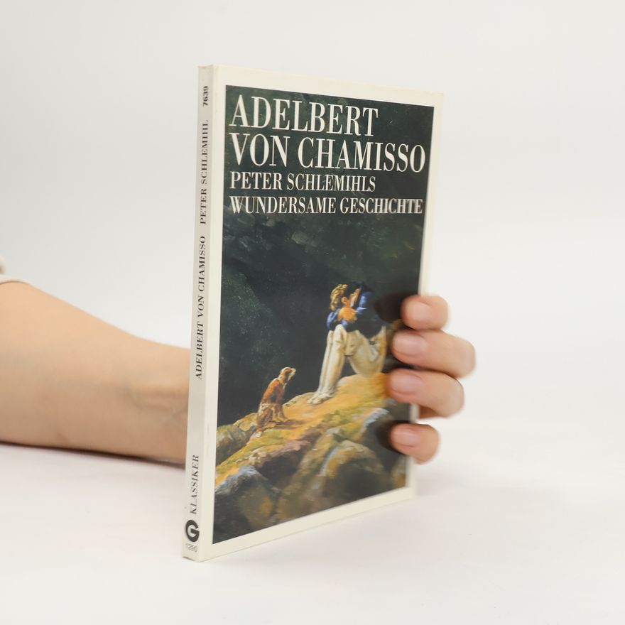 Adelbert von Chamisso Peter Schlemihls wundersame Geschichte