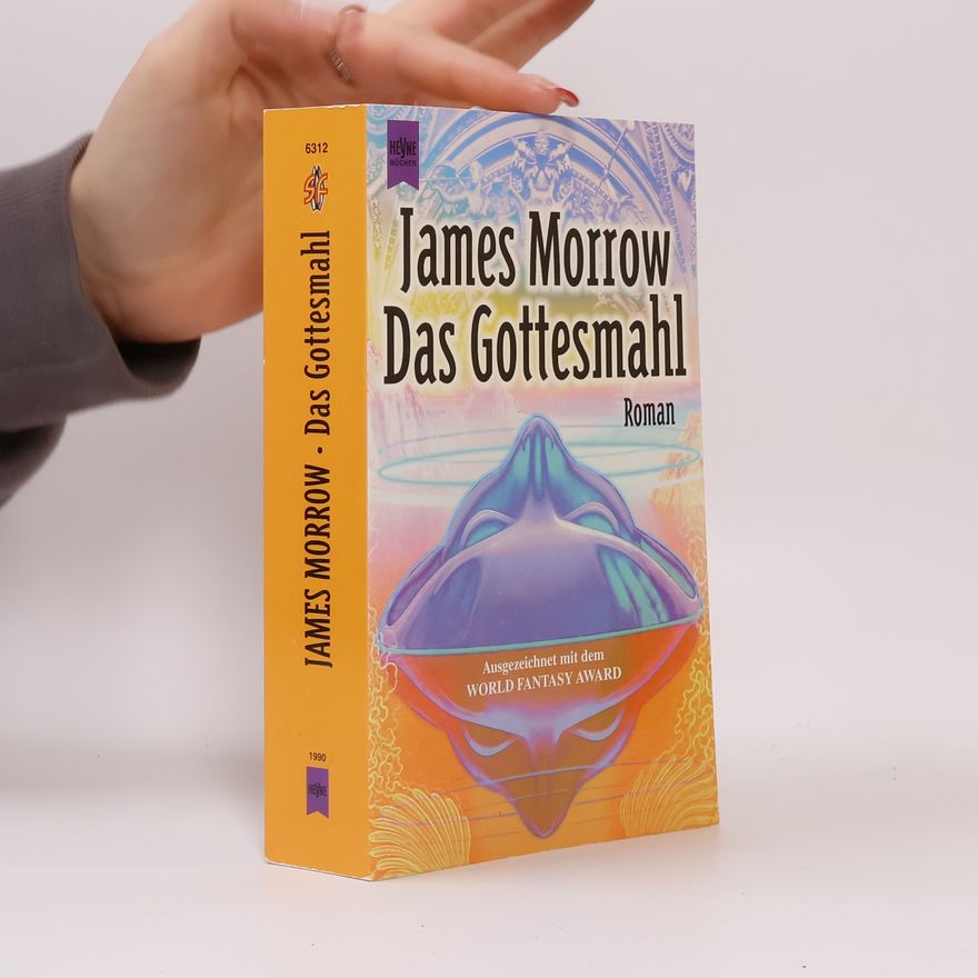 James Morrow Das Gottesmahl. Science Fiction Roman. Aus d. Amerikan. v. Horst Pukallus